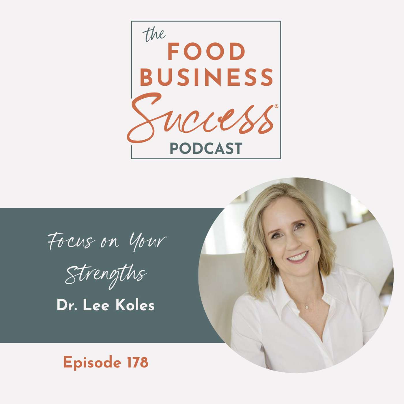 Ep #178 Focus on Your Strengths with Dr. Lee Koles