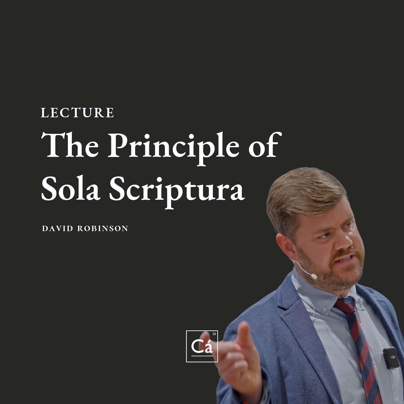 The Principle of Sola Scriptura | Dr. David Robinson