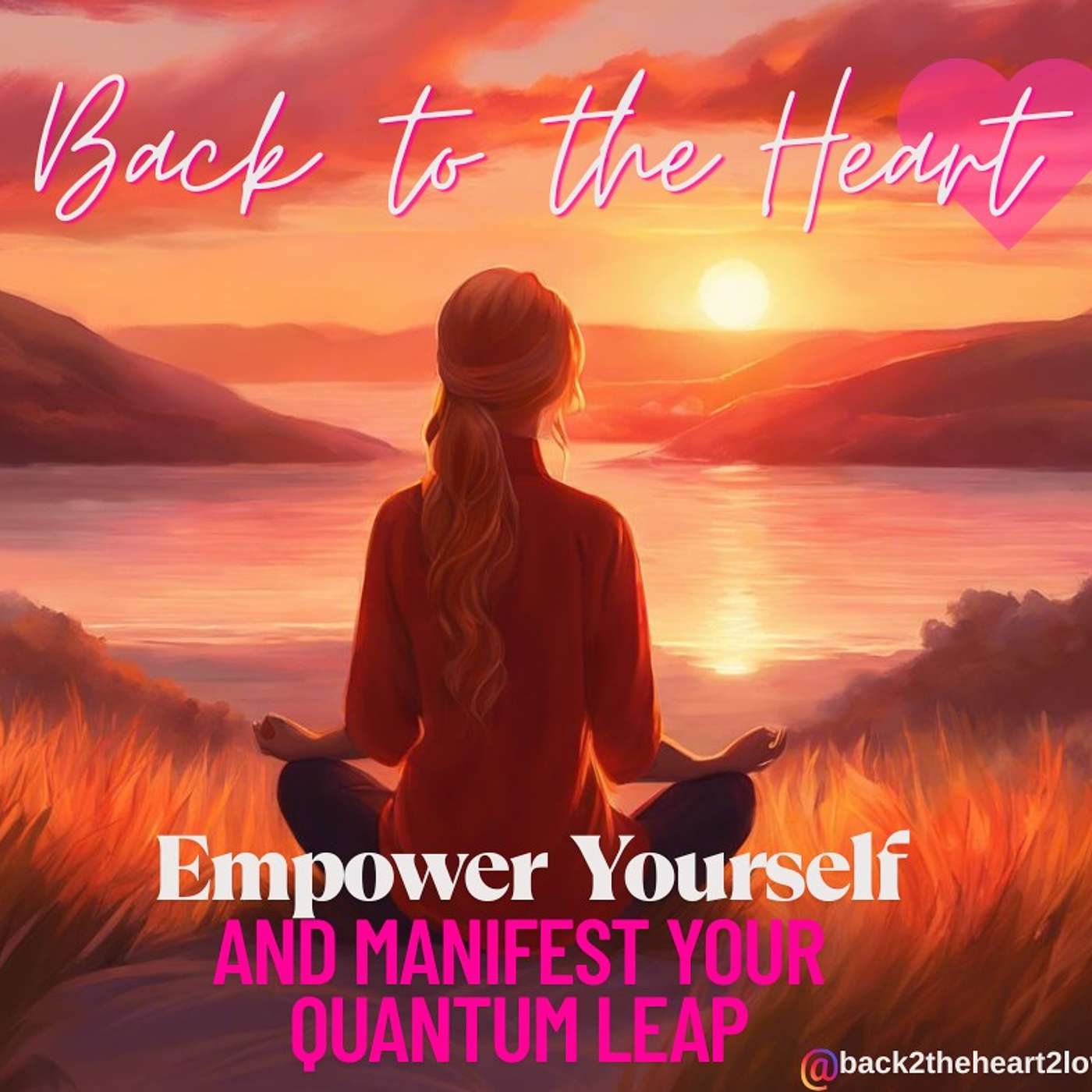 Back to the Heart- Empower Yourself and Manifest Your Quantum Leap Artwork