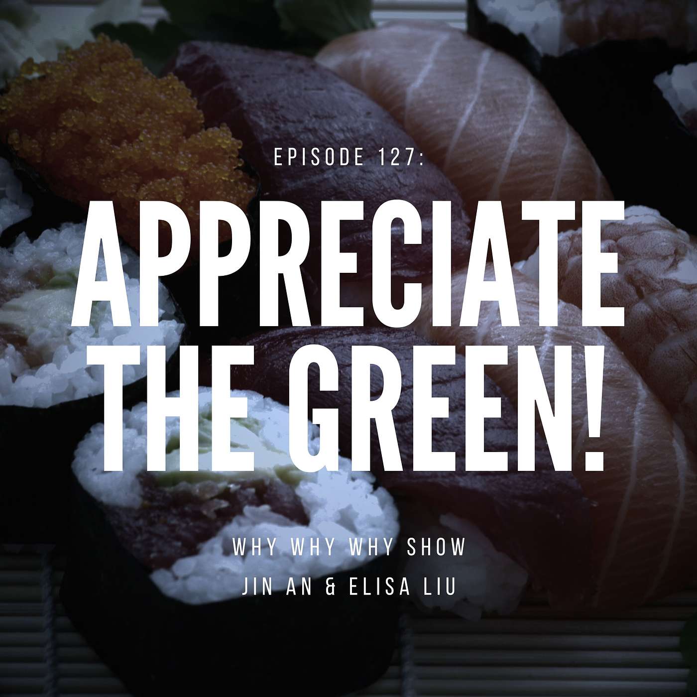 127: Appreciate the Green!