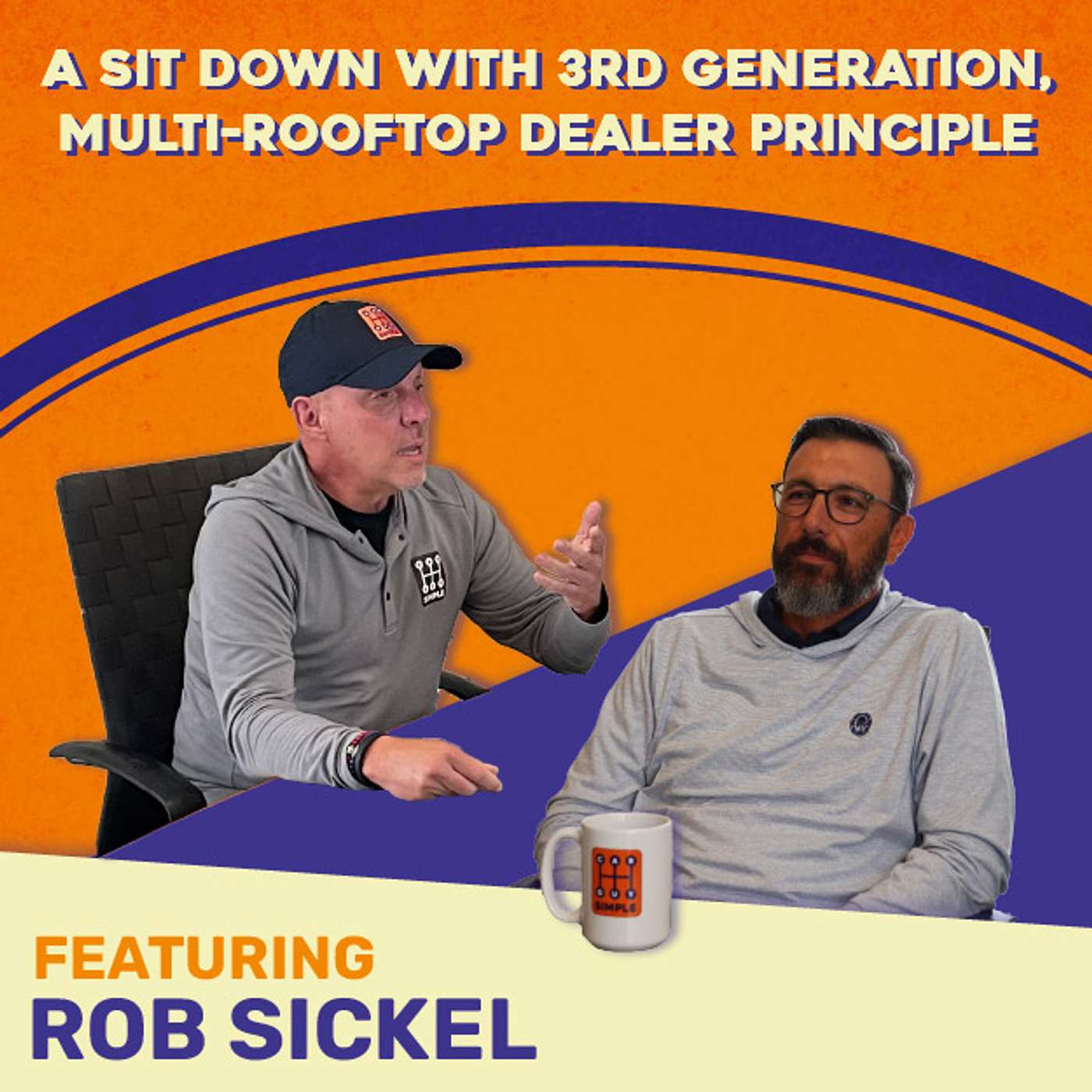 Episode 7: A Sit Down With 3rd Generation, Multi-Rooftop, Dealer Principle Rob Sickel