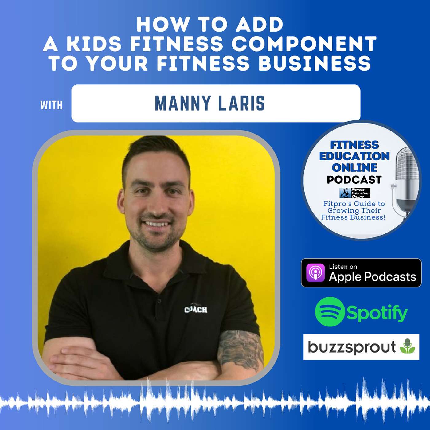 Ep 309: How to add a Kids Fitness component to your fitness business with Manny Laris