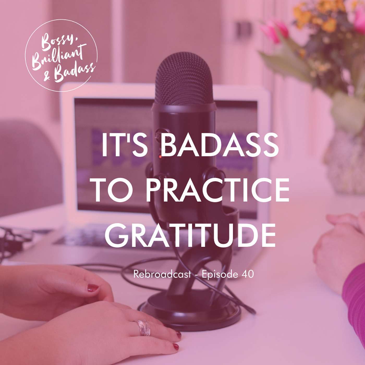 cover of episode REBROADCAST - It's Badass to Practice Gratitude!