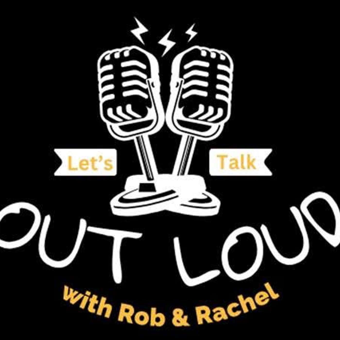 Out Loud Podcast With Rob & Rachel
