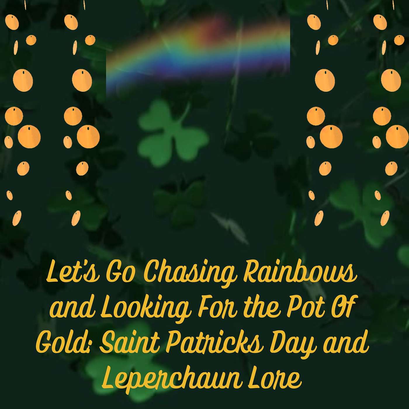 Let's Go Chase Some Rainbows and the Pot of Gold: St. Patrick's Day and Leprechaun Lore episode artwork