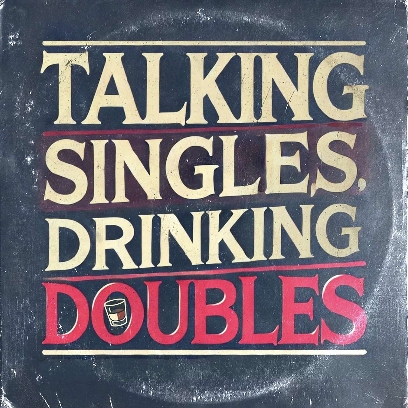 Talking Singles, Drinking Doubles