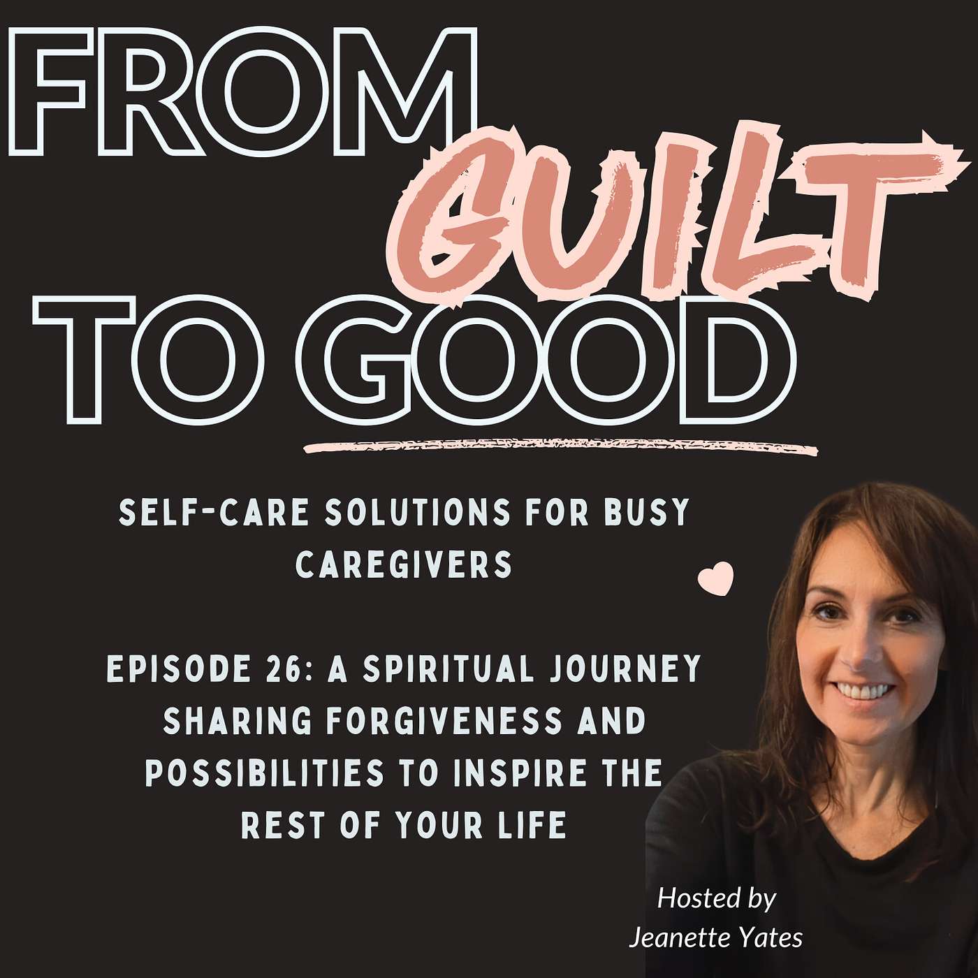 From Guilt to Good with Jeanette Yates