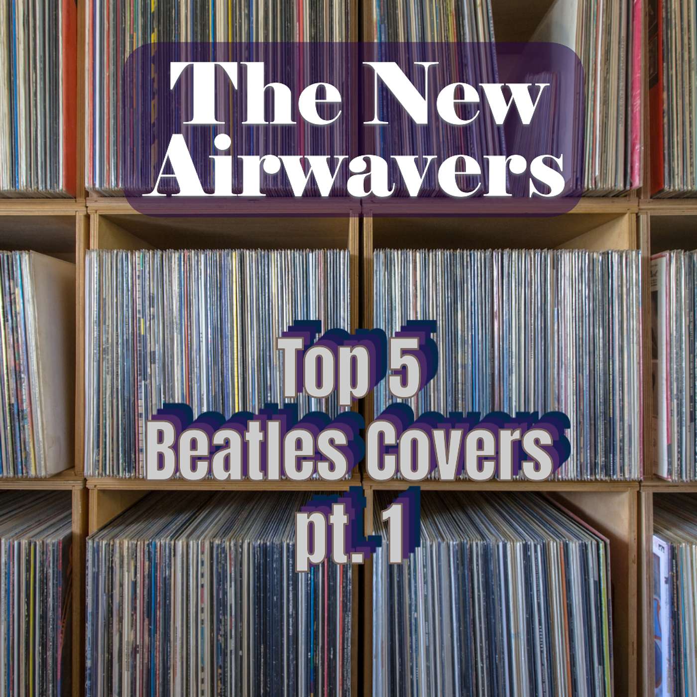 The New Airwavers - Top 5 - Beatles Covers Part 1 episode artwork