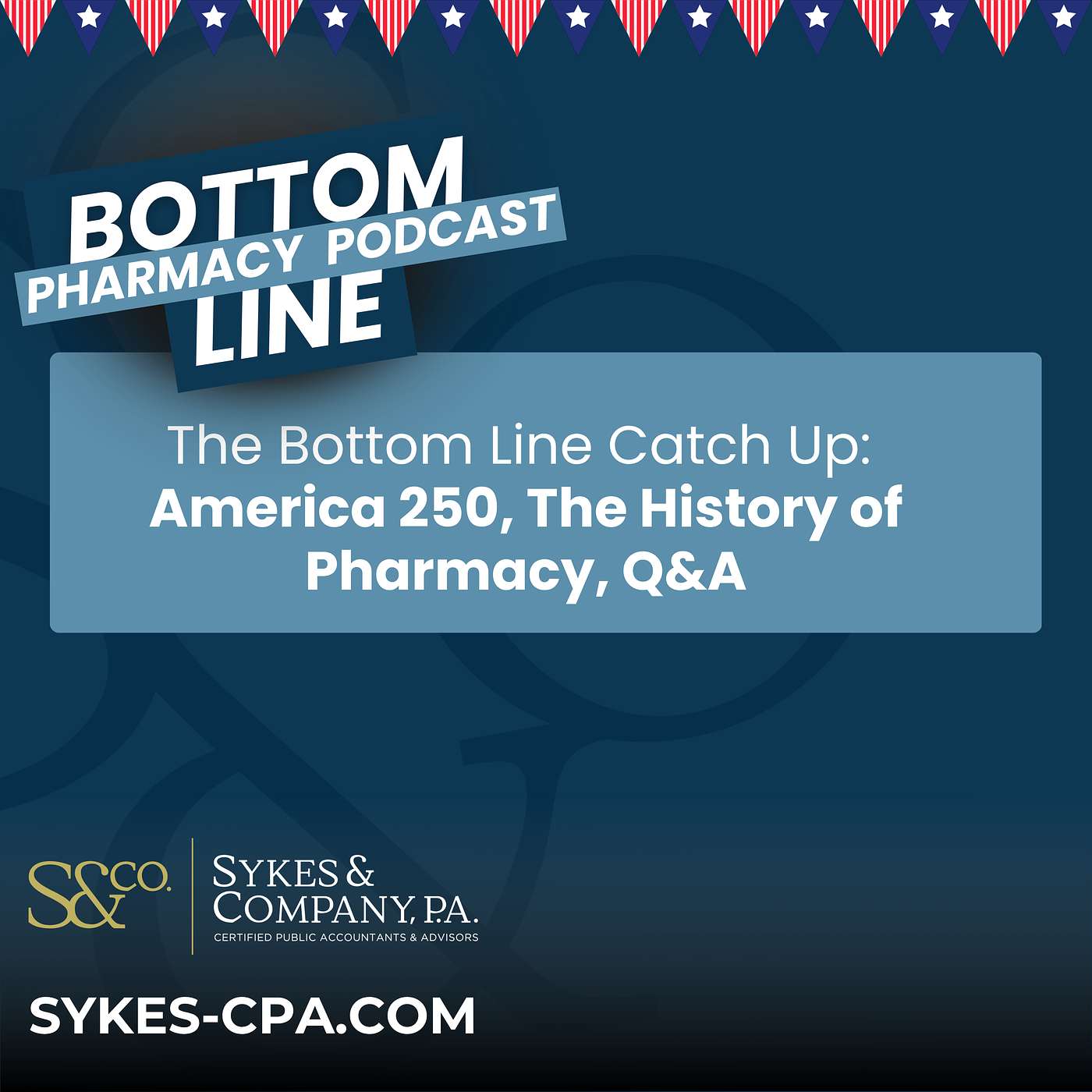 The Bottom Line Catch Up | Ep. 2 | America 250, The history of Pharmacy, Q&A episode artwork