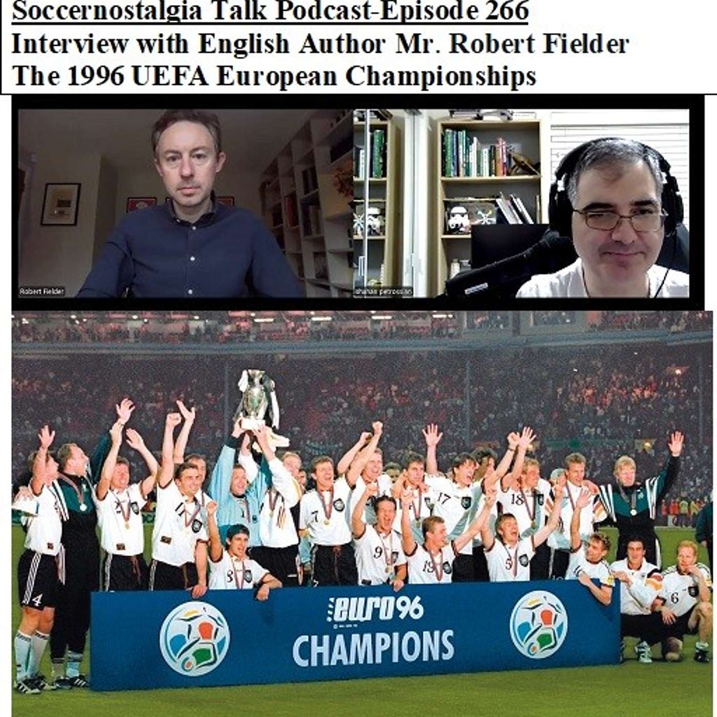 Soccernostalgia Talk Podcast-Episode 266 (Interview with English Author Mr. Robert Fielder on the 1996 UEFA European Championships)