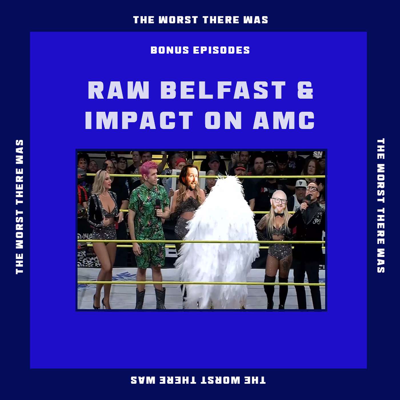 BONUS EPISODE #12: WWE Raw Belfast & Impact on AMC