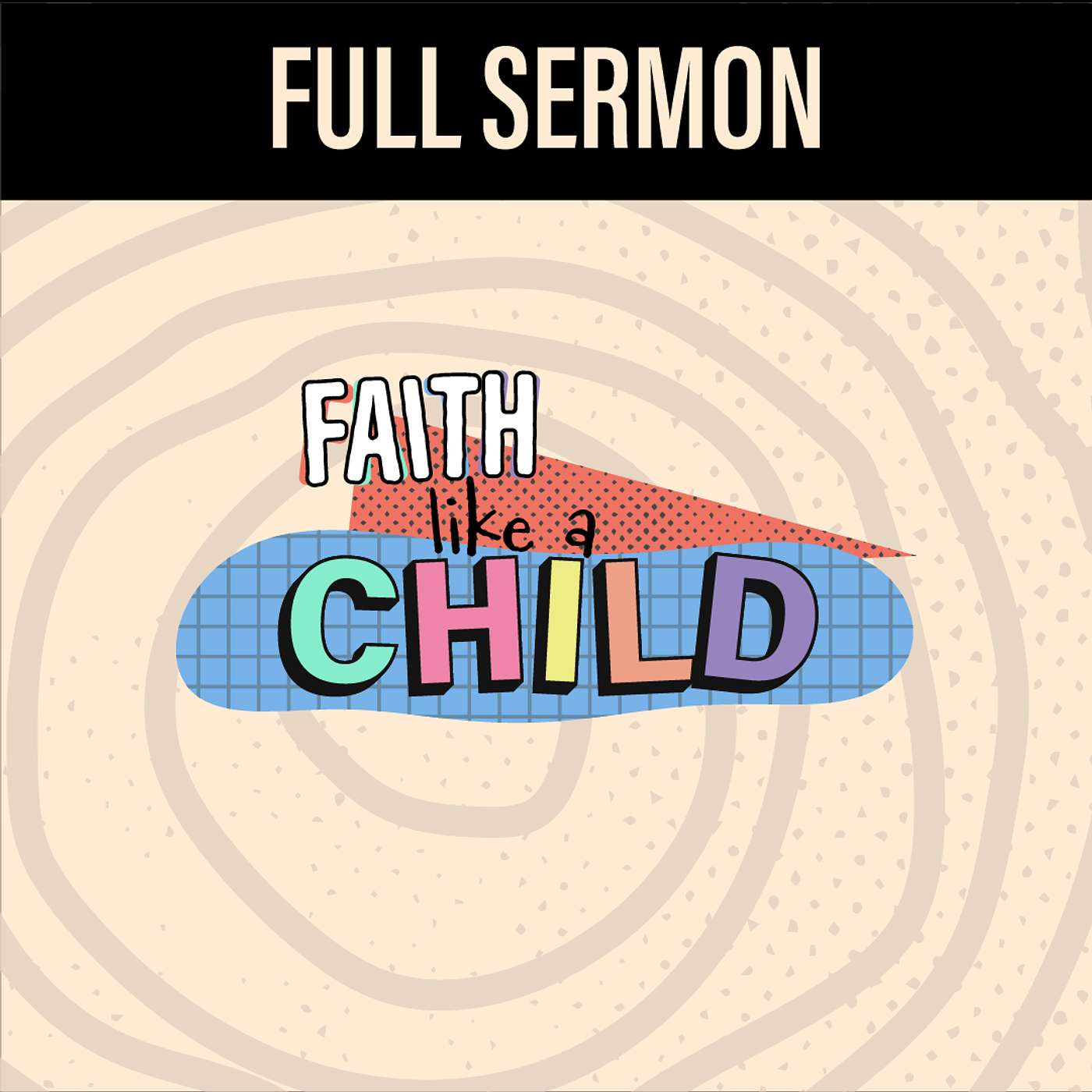 October 12, 2025 - Faith like a child - Wk 2