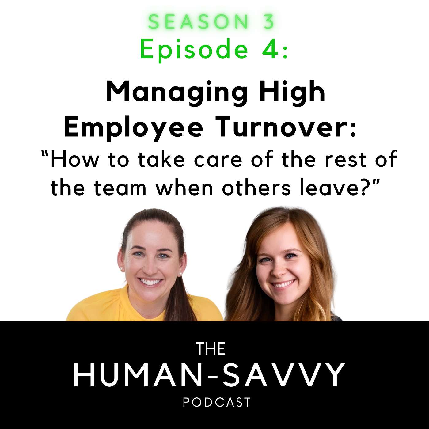 Season 3, Episode 4: Managing High Employee Turnover – “How to take care of the rest of the team when others leave?”
