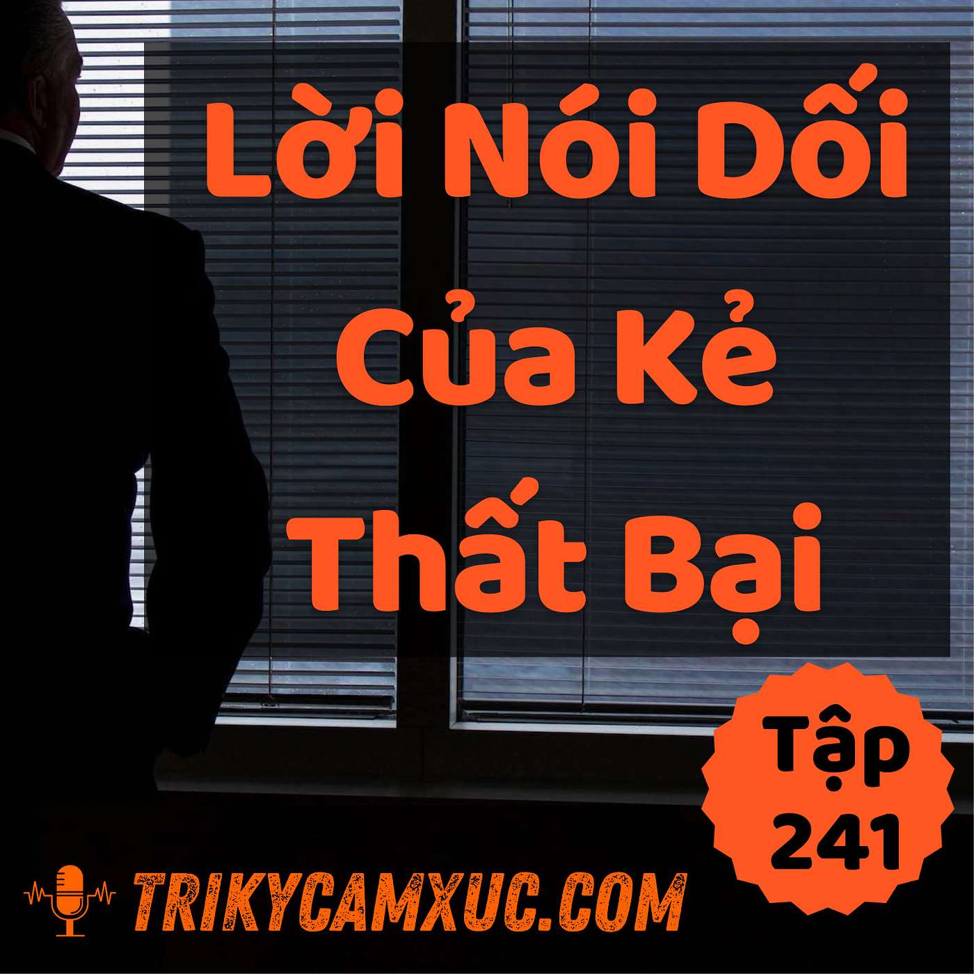 Lời Nói Dối Của Kẻ Thất Bại - Tri kỷ cảm xúc #241