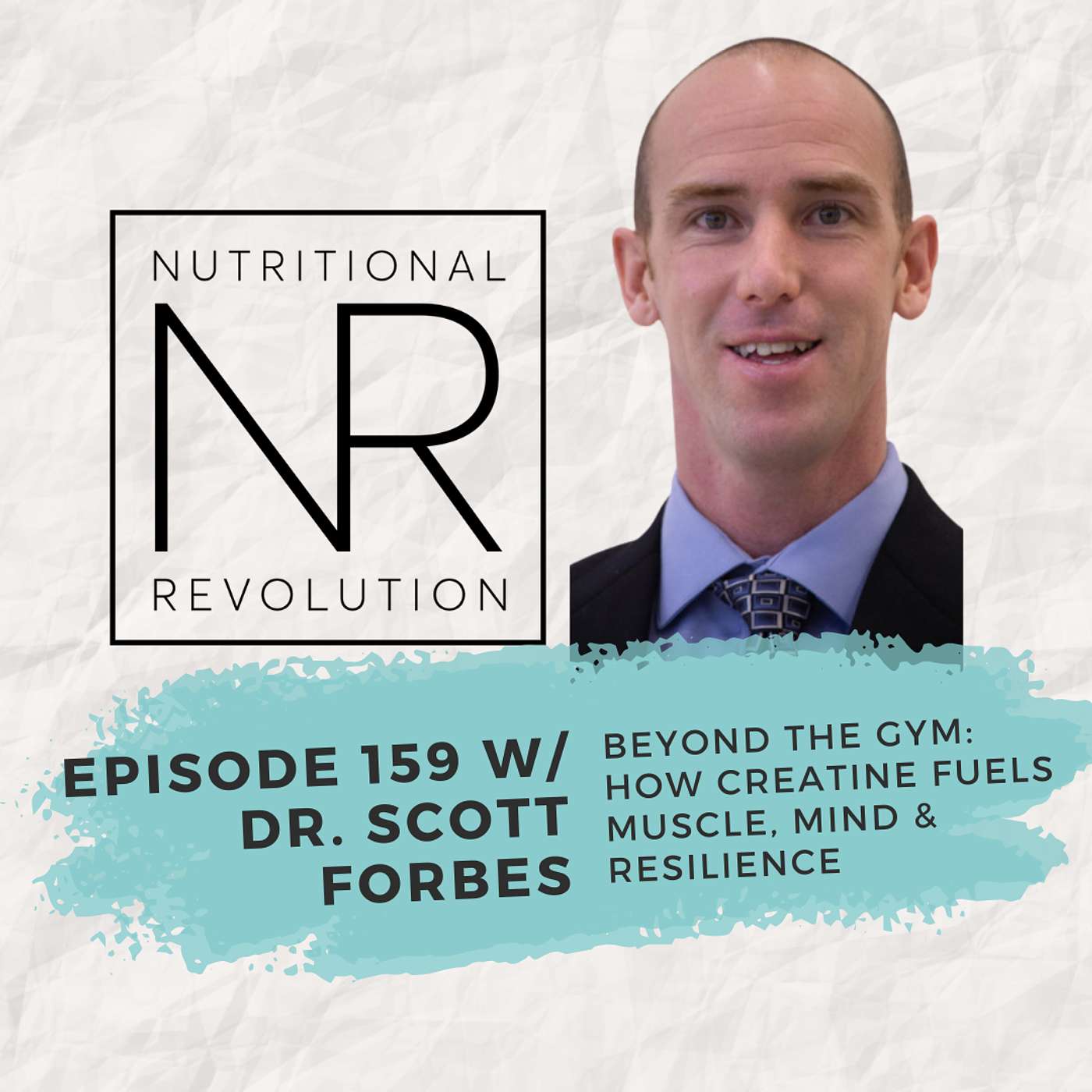Beyond the Gym: How Creatine Fuels Muscle, Mind & Resilience with Dr. Scott Forbes