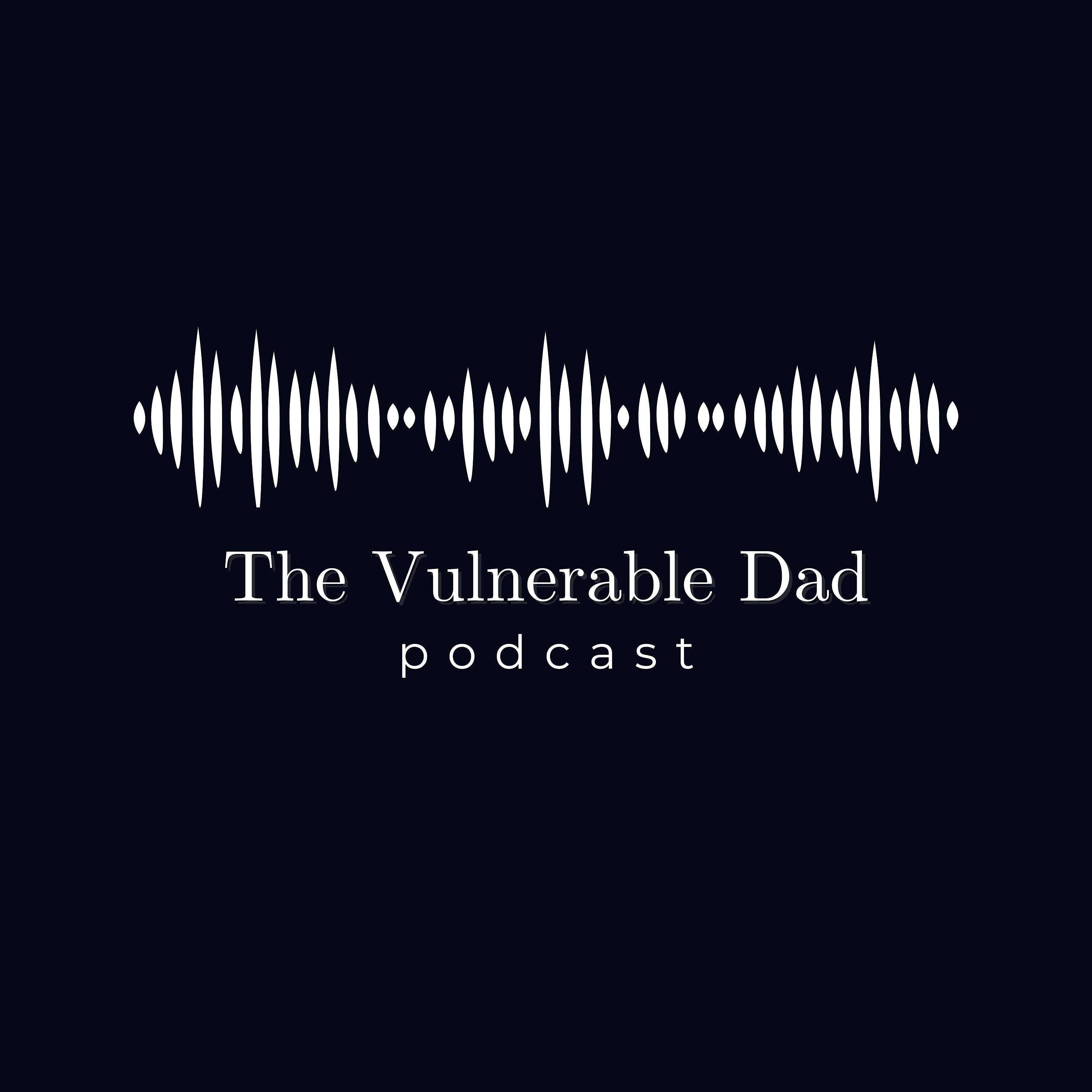 The Vulnerable Dad Podcast podcast artwork
