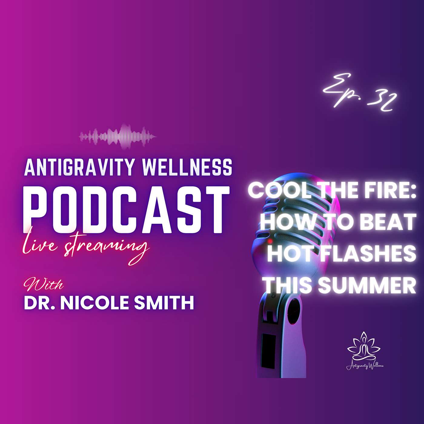 Episode #32 - Cool the Fire: How to Beat Hot Flashes This Summer — Without Losing Your Mind episode artwork