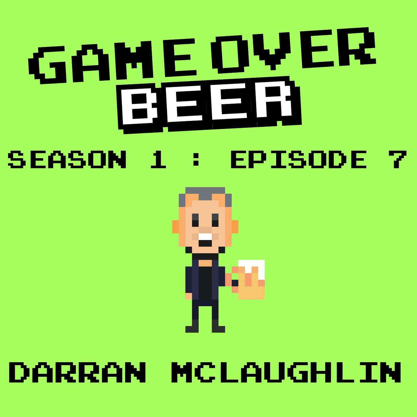 S1 Ep7: Game Over Beer with Darran McLaughlin