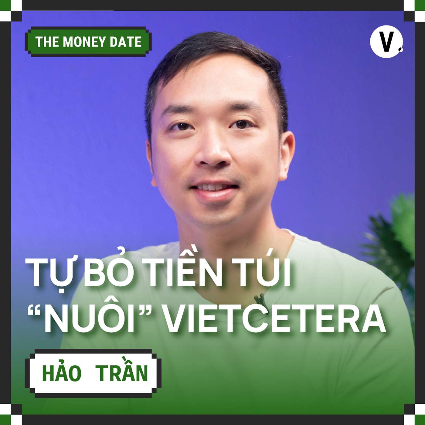 Hảo Trần, CEO Vietcetera: Tự bỏ tiền túi “nuôi” Vietcetera - S2#19