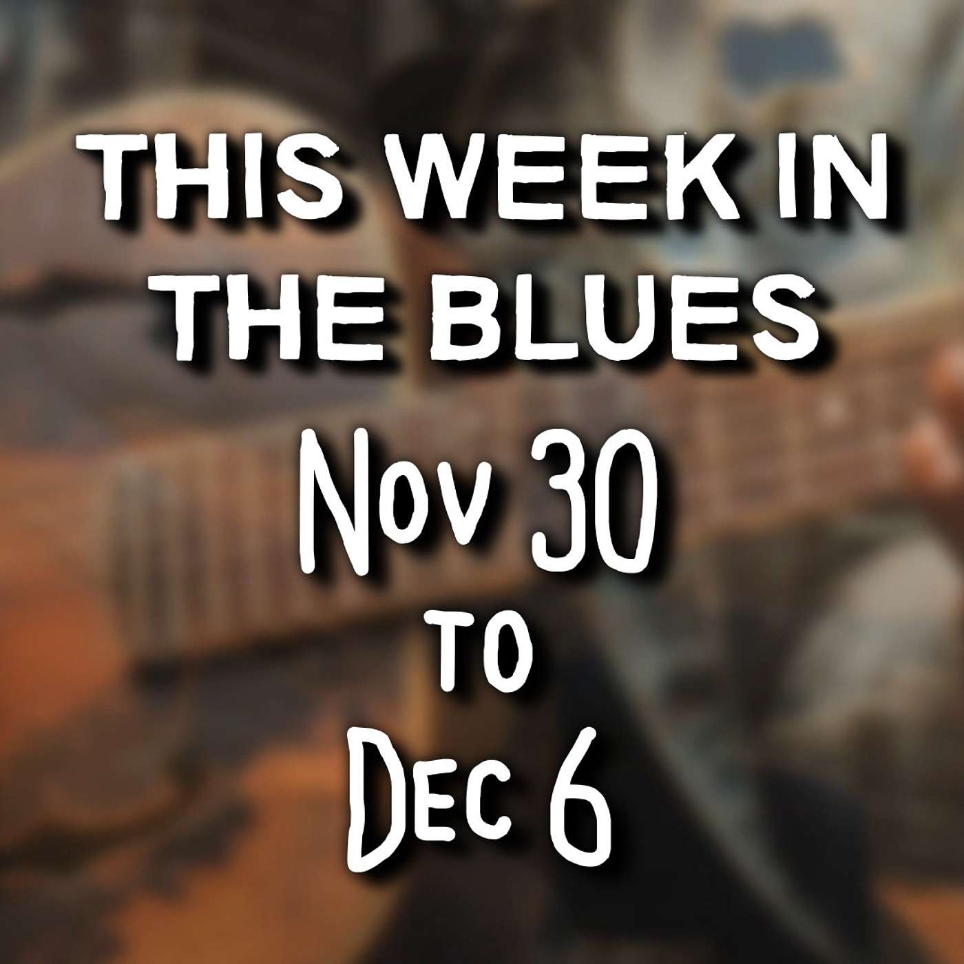 This Week In The Blues: November 30 - December 6, 2025 This Week In The Blues: November 30 - December 6, 2025