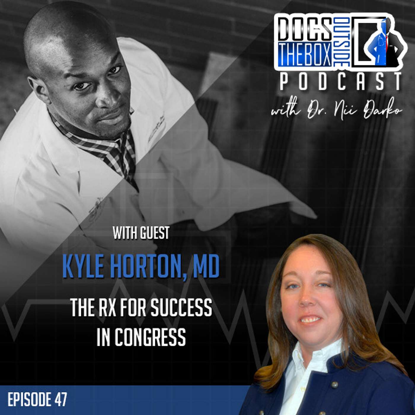 47 – The Rx for success in Congress – Kyle Horton, MD