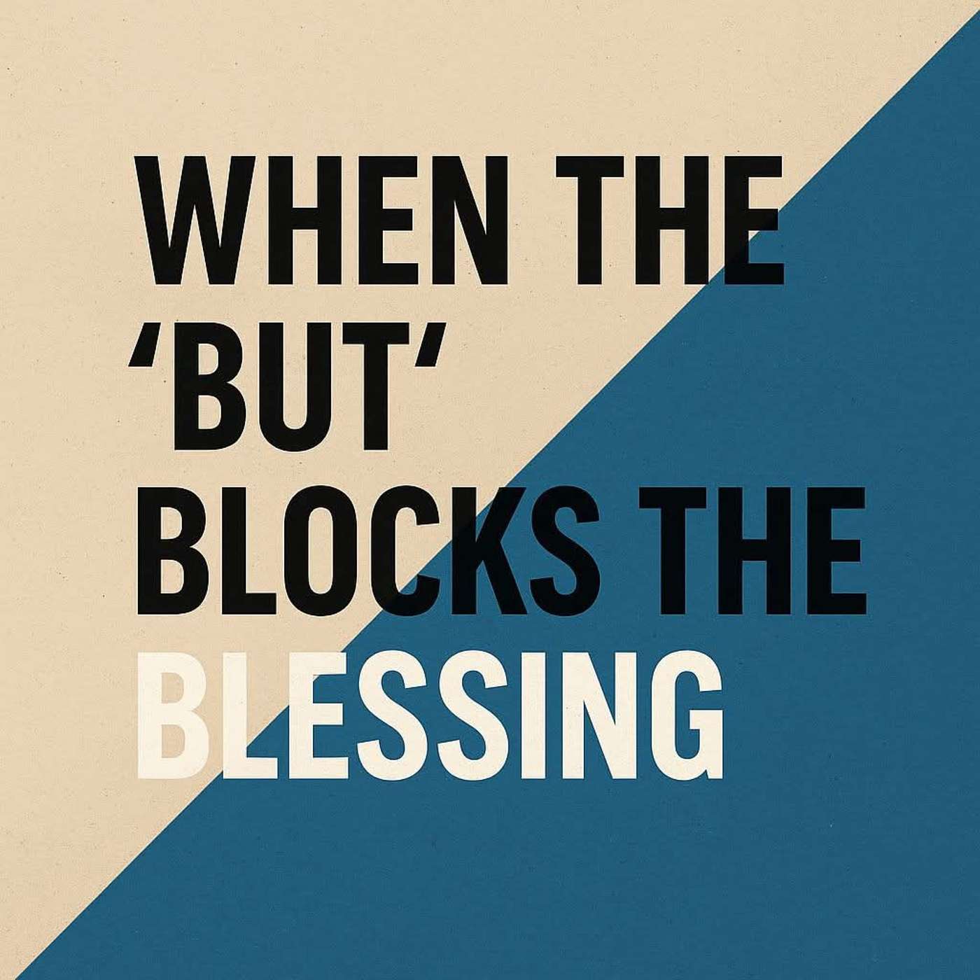 When the 'But' Blocks the Blessing