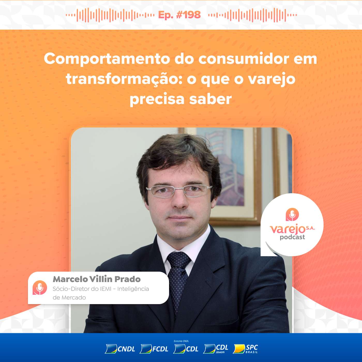 Comportamento do consumidor em transformação | Marcelo Villin Prado, Sócio-Diretor do IEMI | #198 Comportamento do consumidor em transformação | Marcelo Villin Prado, Sócio-Diretor do IEMI | #198