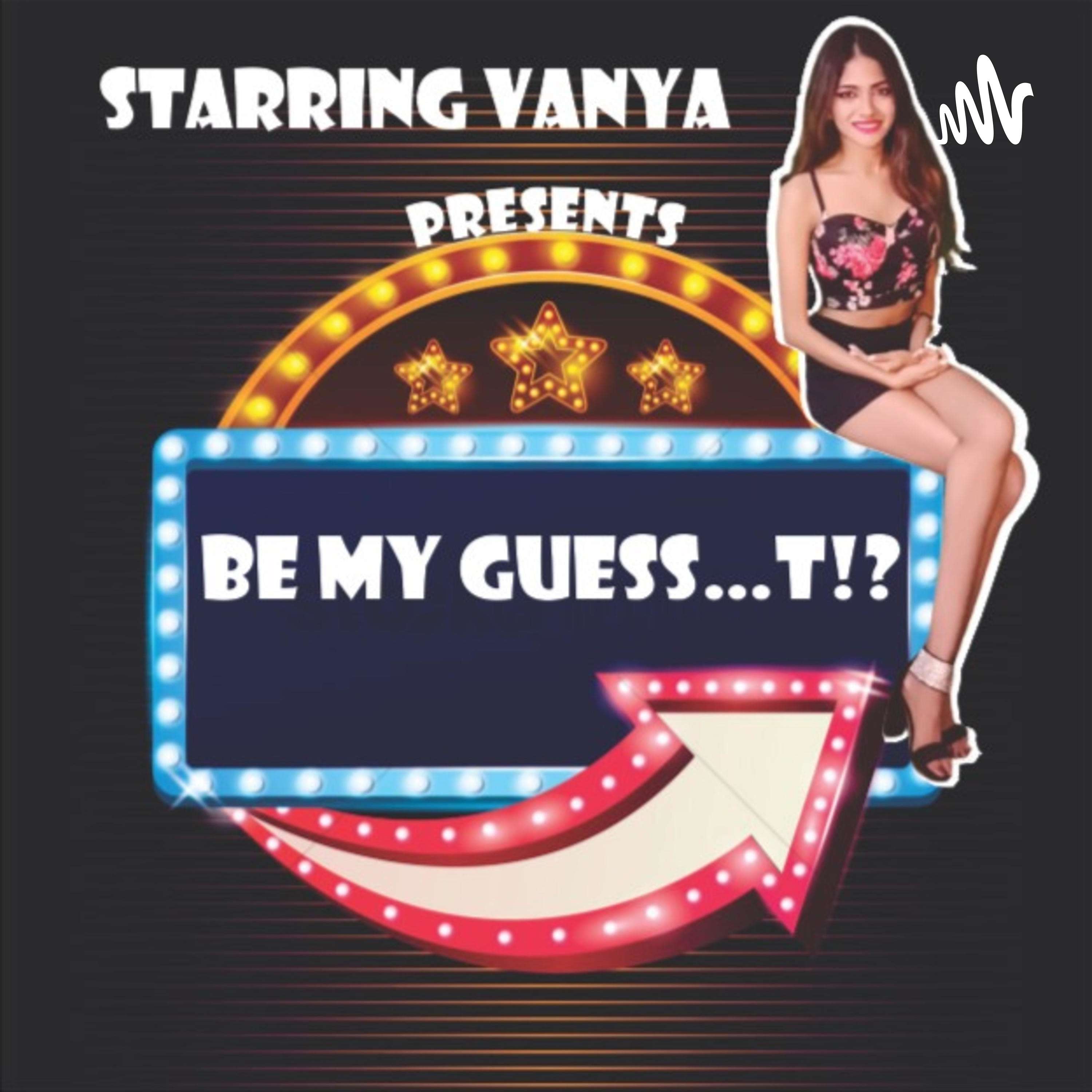 Be My Guess...t!? Starring Vanya