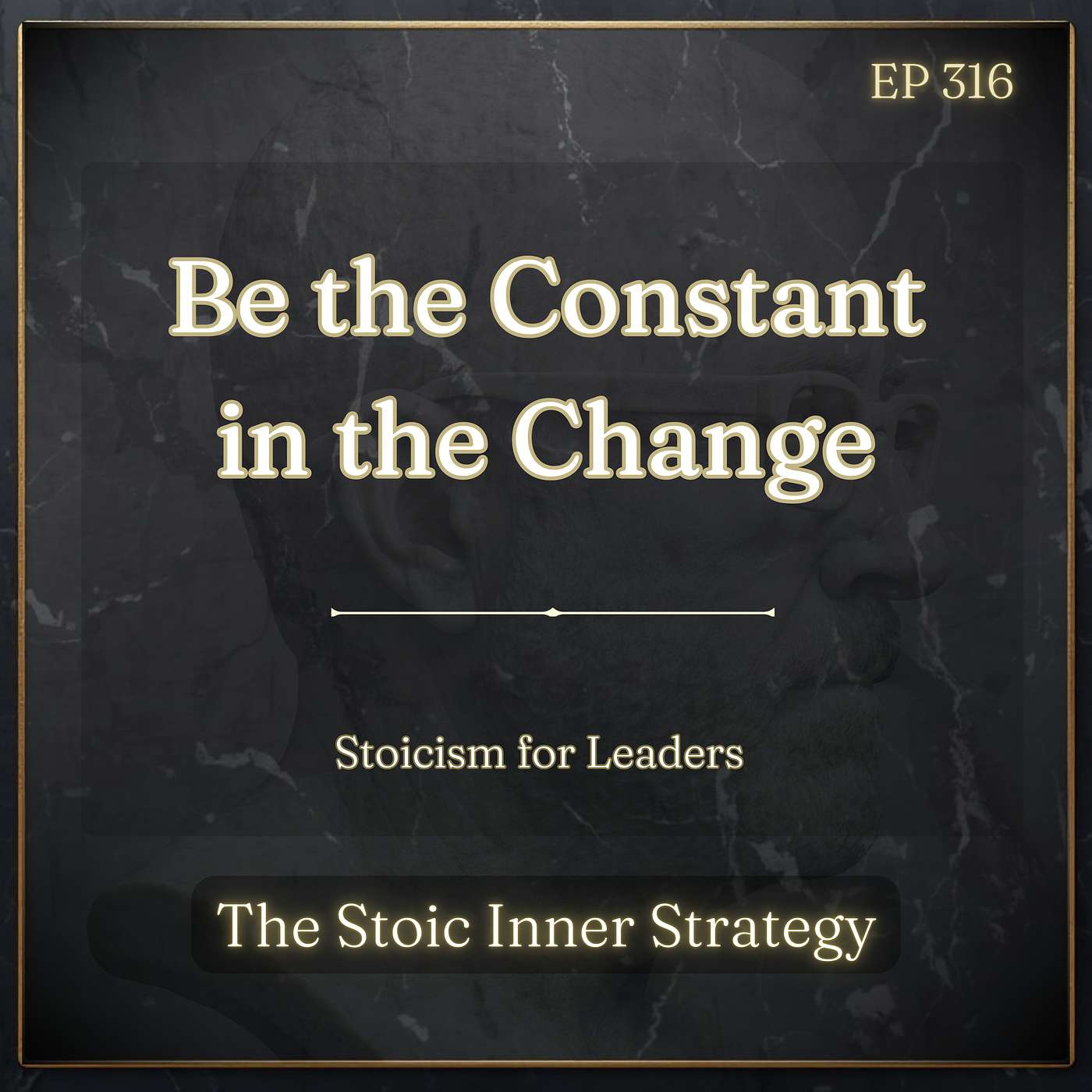 Ep 316 – Be the Constant in the Change episode artwork