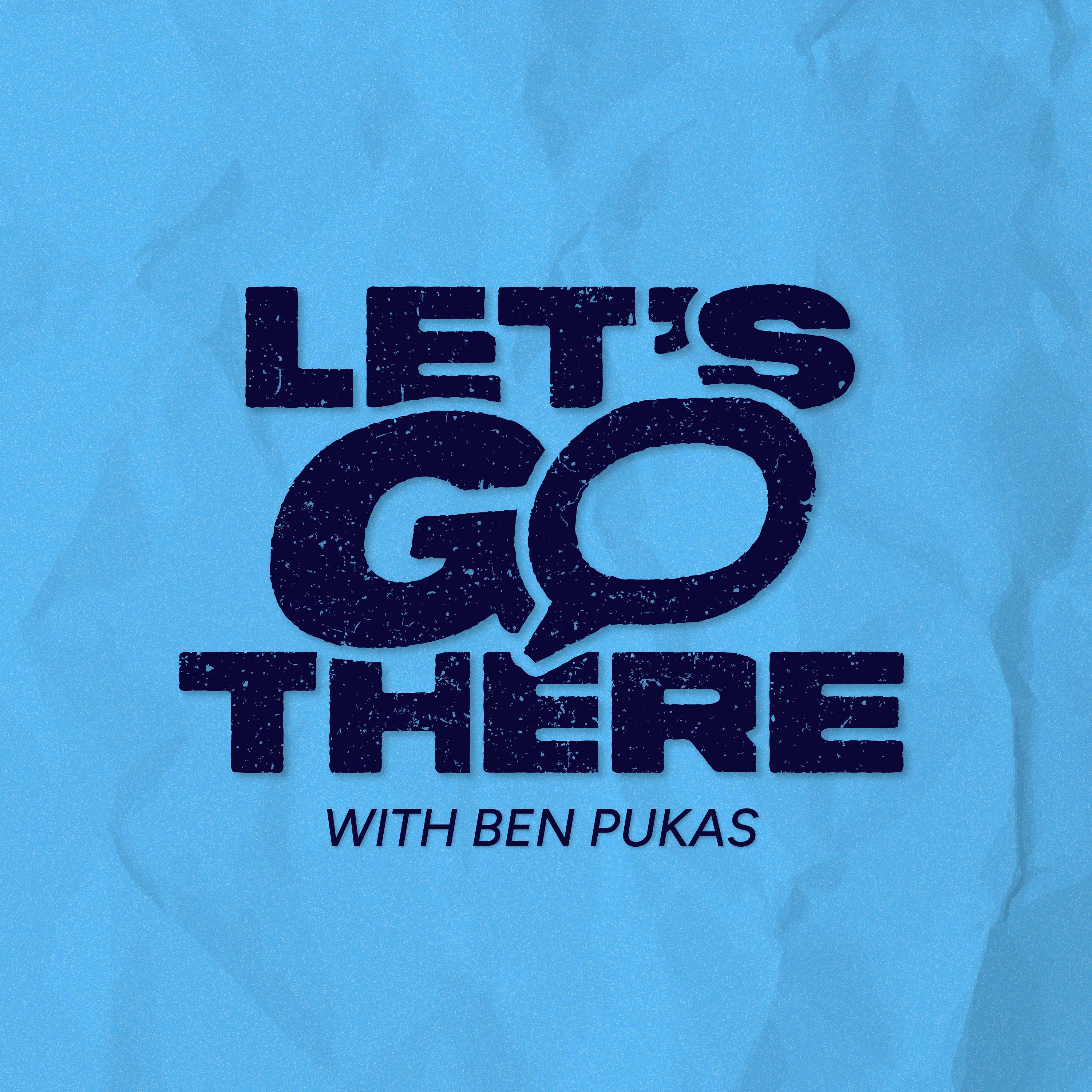 Let's Go There with Ben Pukas