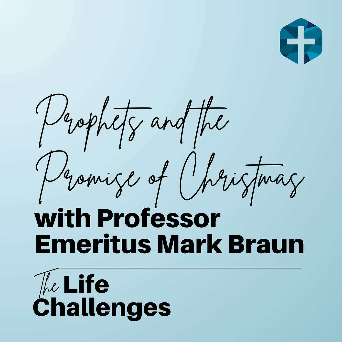 Prophets and the Promise of Christmas with Professor Emeritus Mark Braun Prophets and the Promise of Christmas with Professor Emeritus Mark Braun