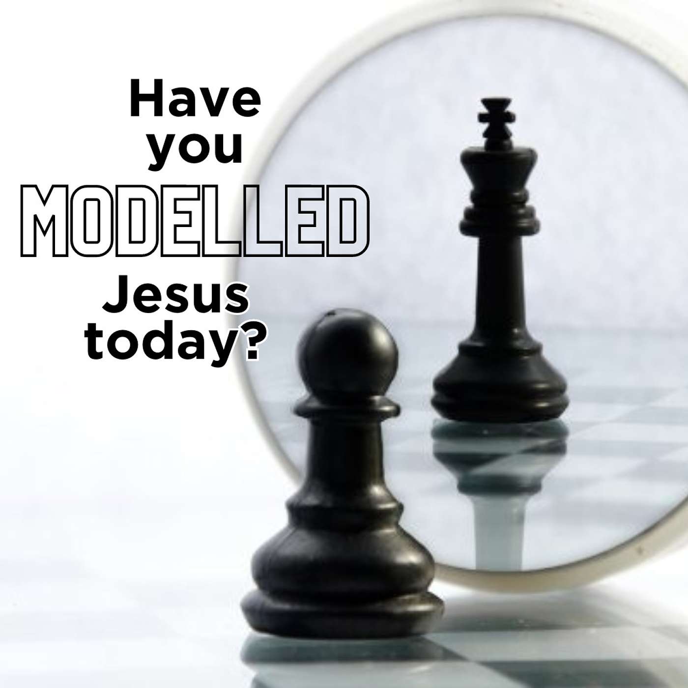 17 March 2023 - Have you modelled Jesus today?