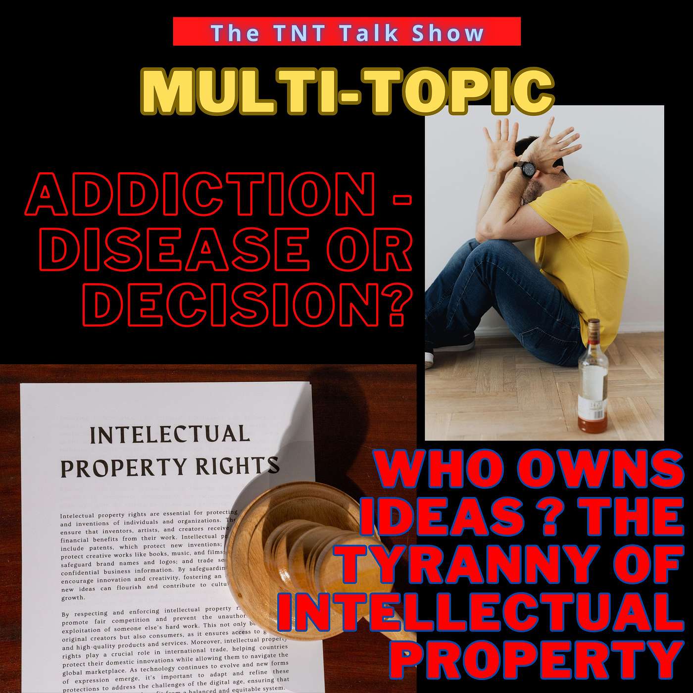 Multi (1) Addiction - Disease or Decision (2) Who Owns Ideas - The Tyranny of Intellectual Property Multi (1) Addiction - Disease or Decision (2) Who Owns Ideas - The Tyranny of Intellectual Property