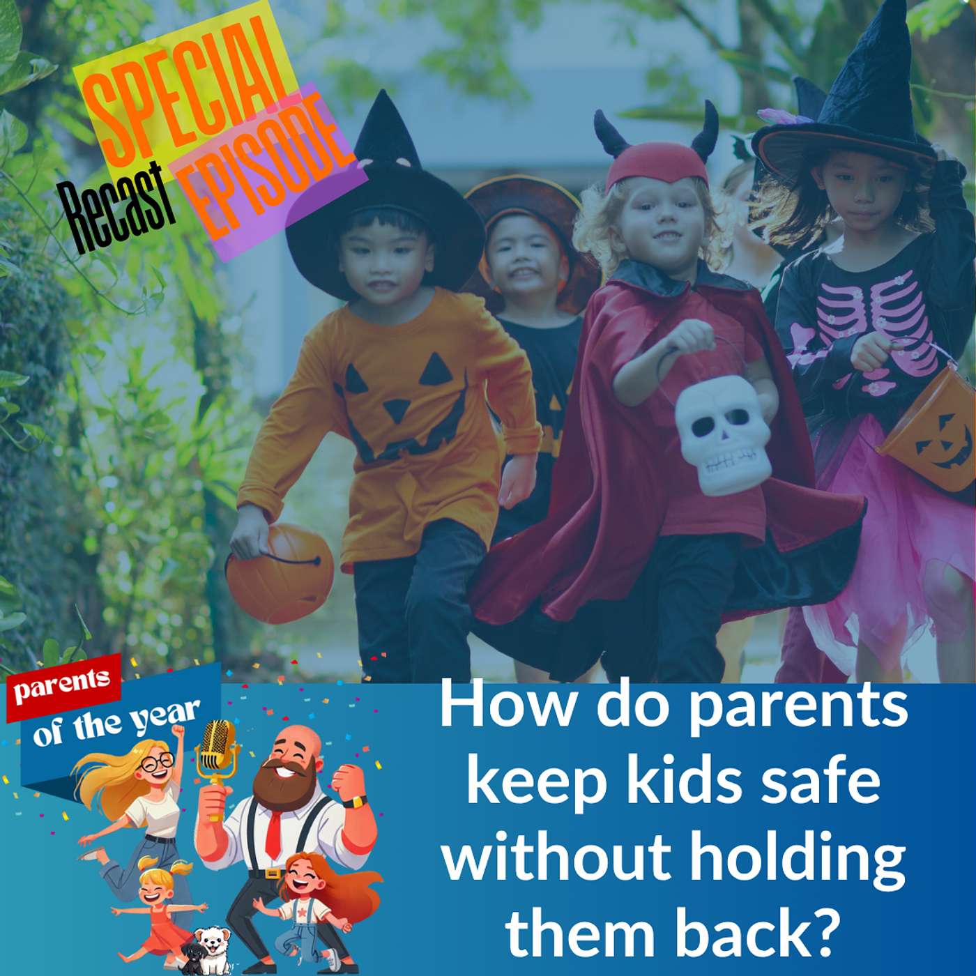 185. How do parents keep kids safe without holding them back? (Special Recast Episode)
