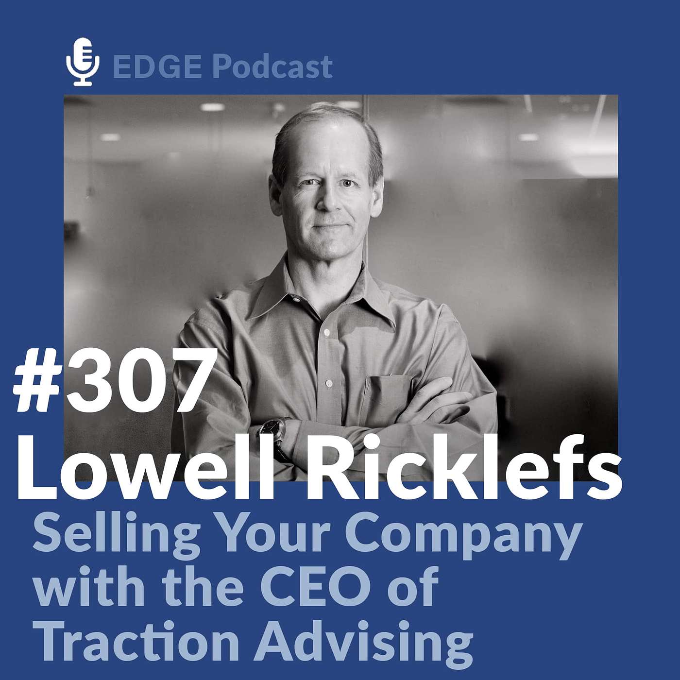 Selling Your Company with Lowell Ricklef CEO of Traction Advising
