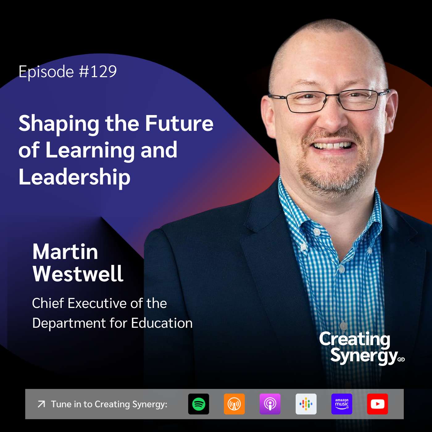 #129 Martin Westwell, CEO of the Department for Education on Shaping the Future of Learning and Leadership #129 Martin Westwell, CEO of the Department for Education on Shaping the Future of Learning and Leadership