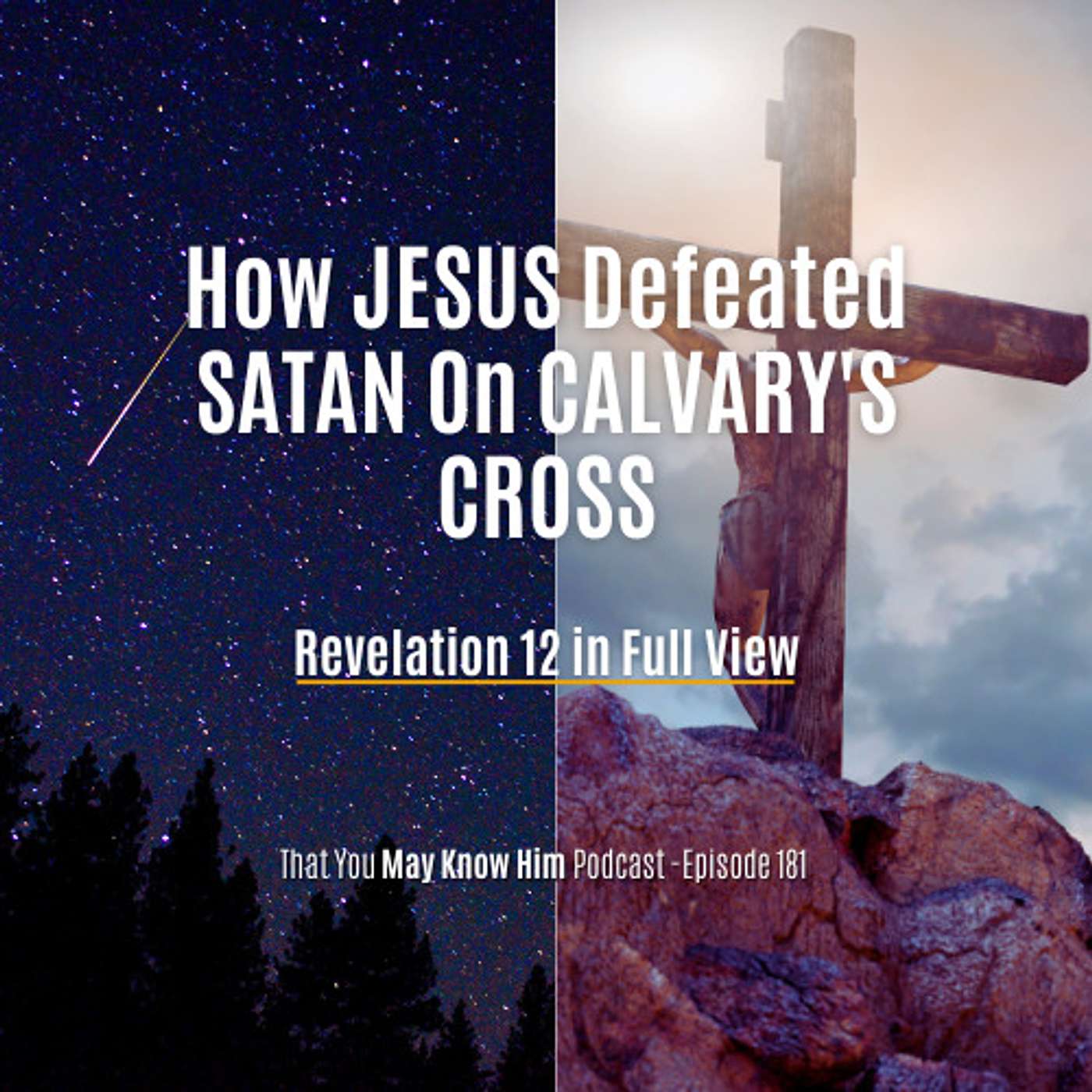 Revelation 12 In Full View: How Jesus Defeated Satan On Calvary's Cross - Episode 181