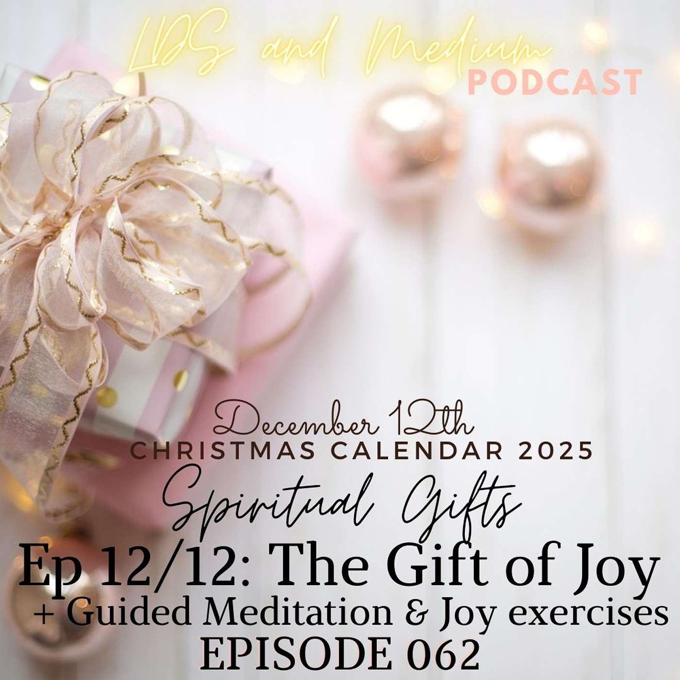 EPISODE 62: December 12th + Guided Meditation & Joy Exercises EPISODE 62: December 12th + Guided Meditation & Joy Exercises