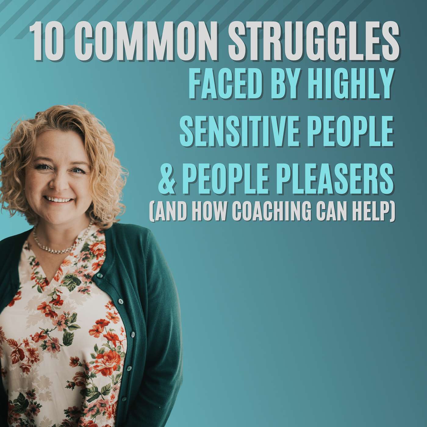 183: 10 Common Struggles Highly Sensitive People and People Pleasers Face (And How Coaching Can Help)