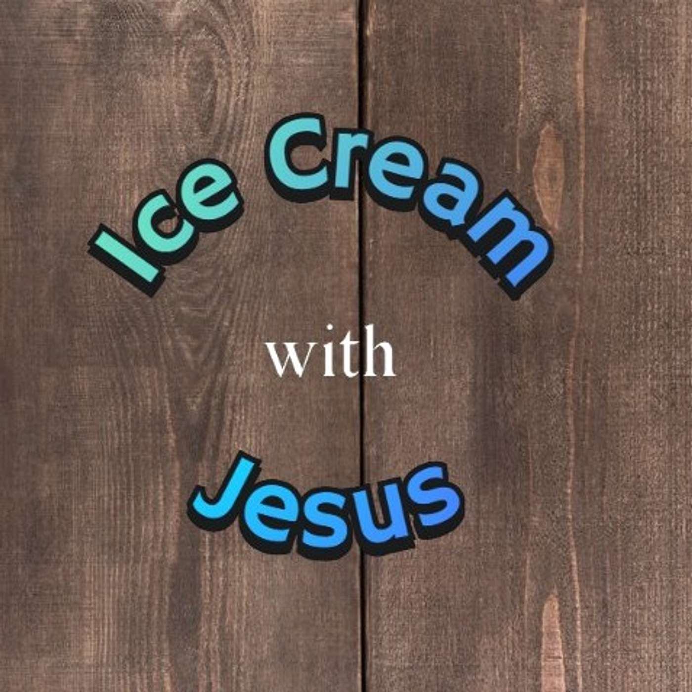 Ice Cream with Jesus