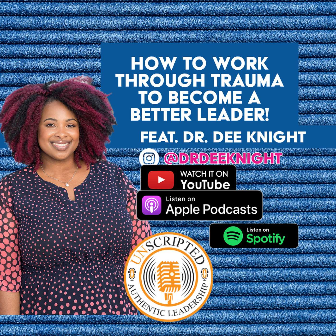 How To Work Through Trauma To Become A Better Leader! Feat. Dr. Dee Knight