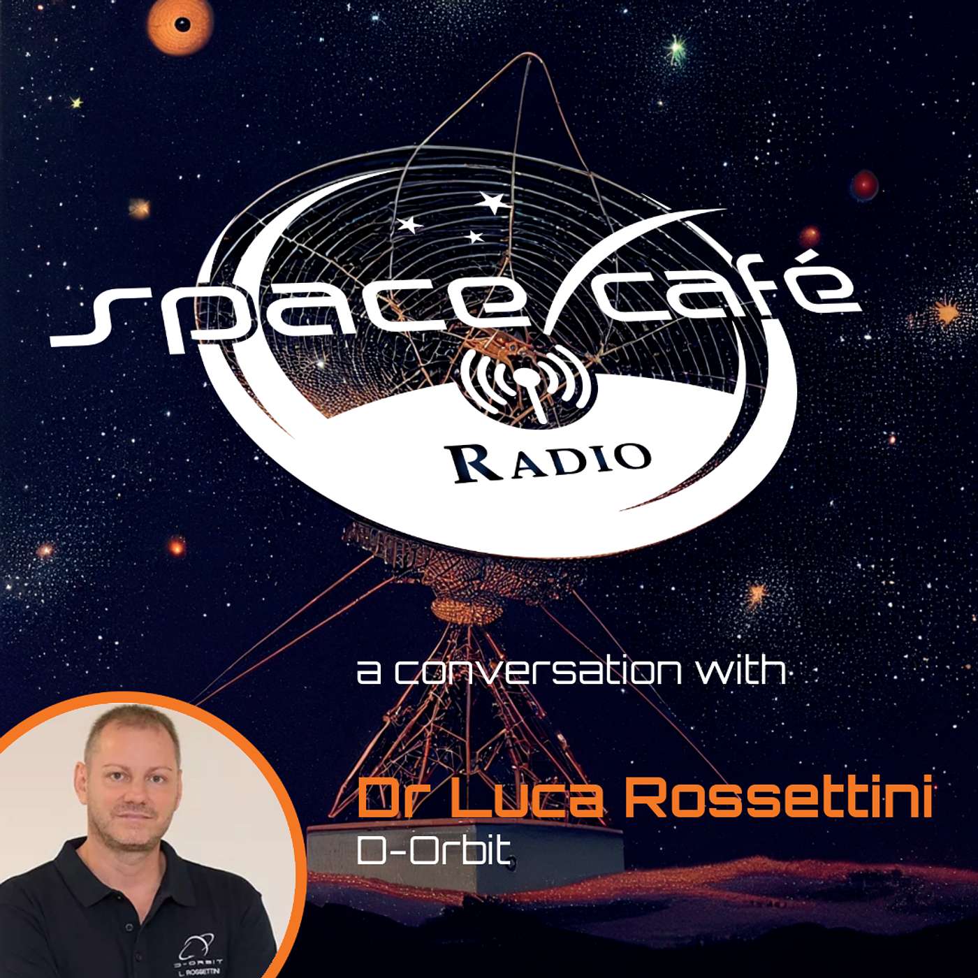 Space Café Radio - In-Orbit Servicing and Beyond - A Discussion with Dr Luca Rossettini Space Café Radio - In-Orbit Servicing and Beyond - A Discussion with Dr Luca Rossettini