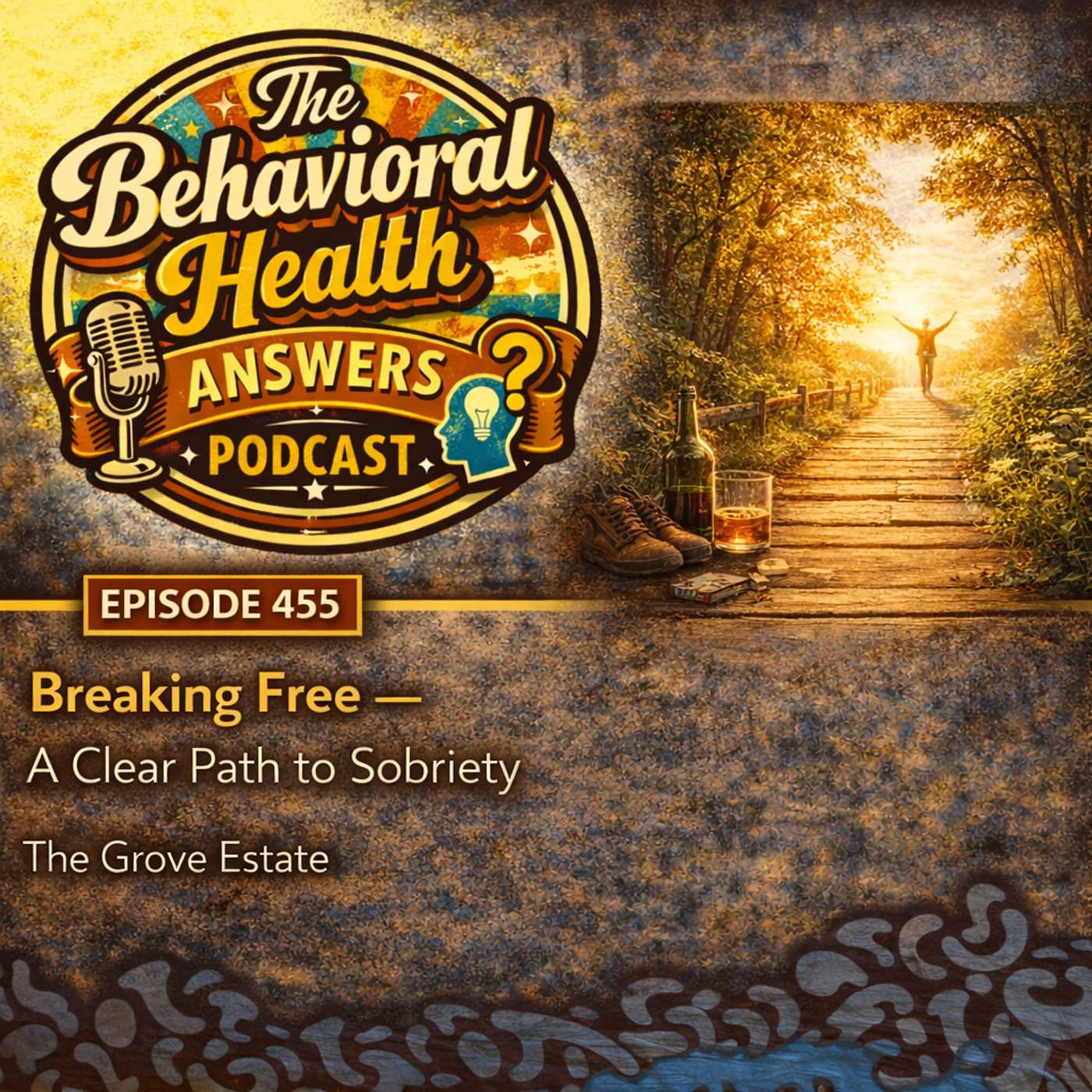 Episode 455: Breaking Free - A Clear Path to Sobriety | The Grove Estate episode artwork