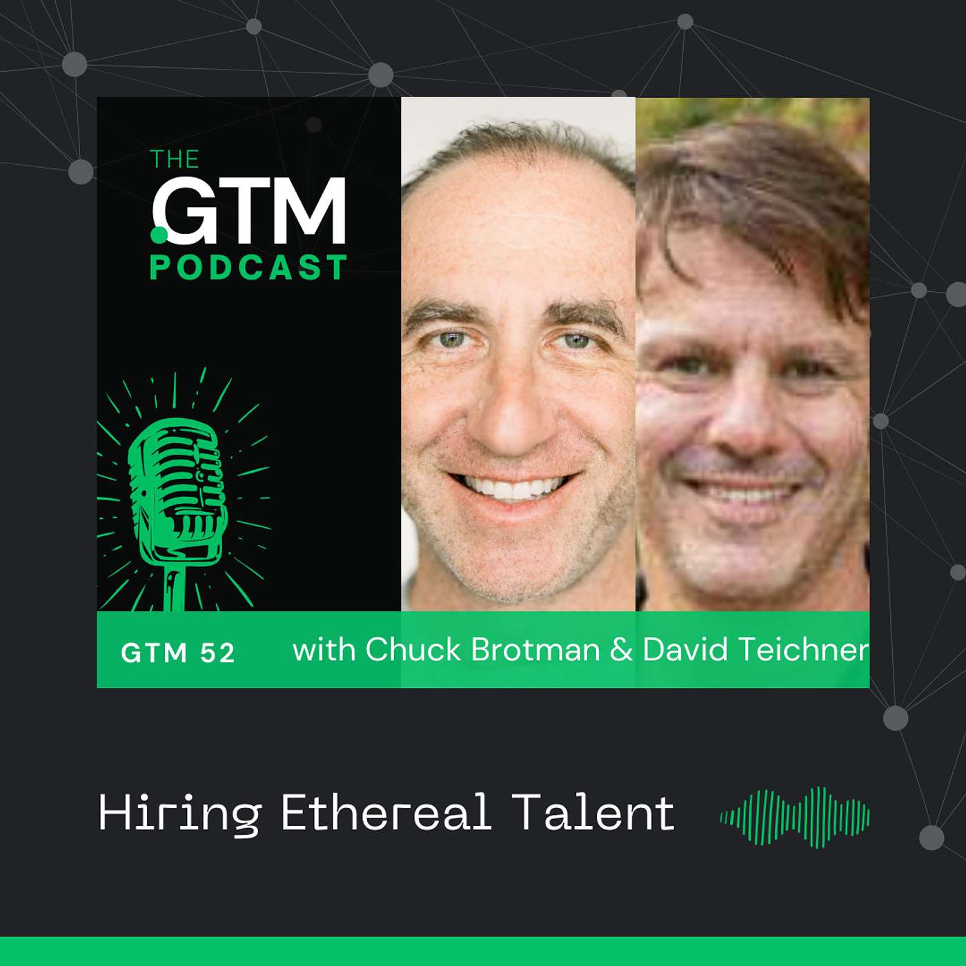 GTM 64: Hiring Ethereal Talent with Chuck Brotman and David Teichner