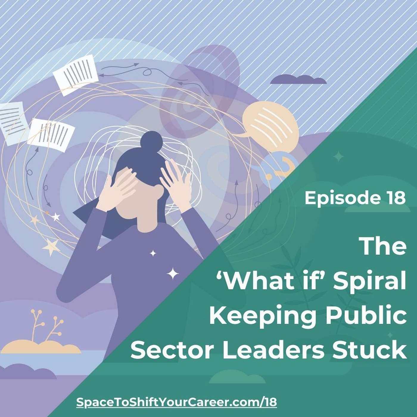 18: The ‘What If’ Spiral Keeping Public Sector Leaders Stuck