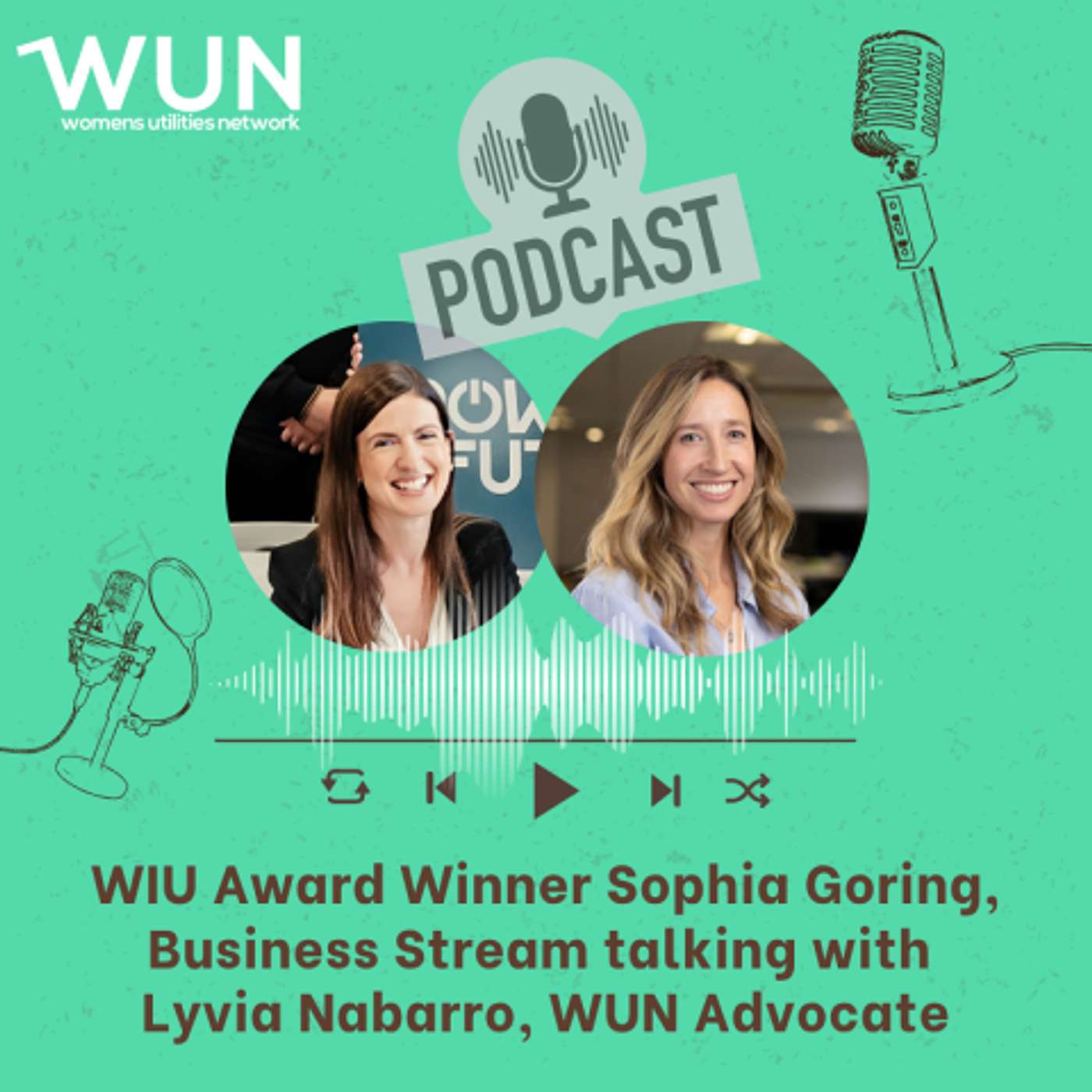 Ep. 78 WIU Award Winner Sophia Goring, Business Stream talking with WUN Advocate, Lyvia Nabarro, episode artwork