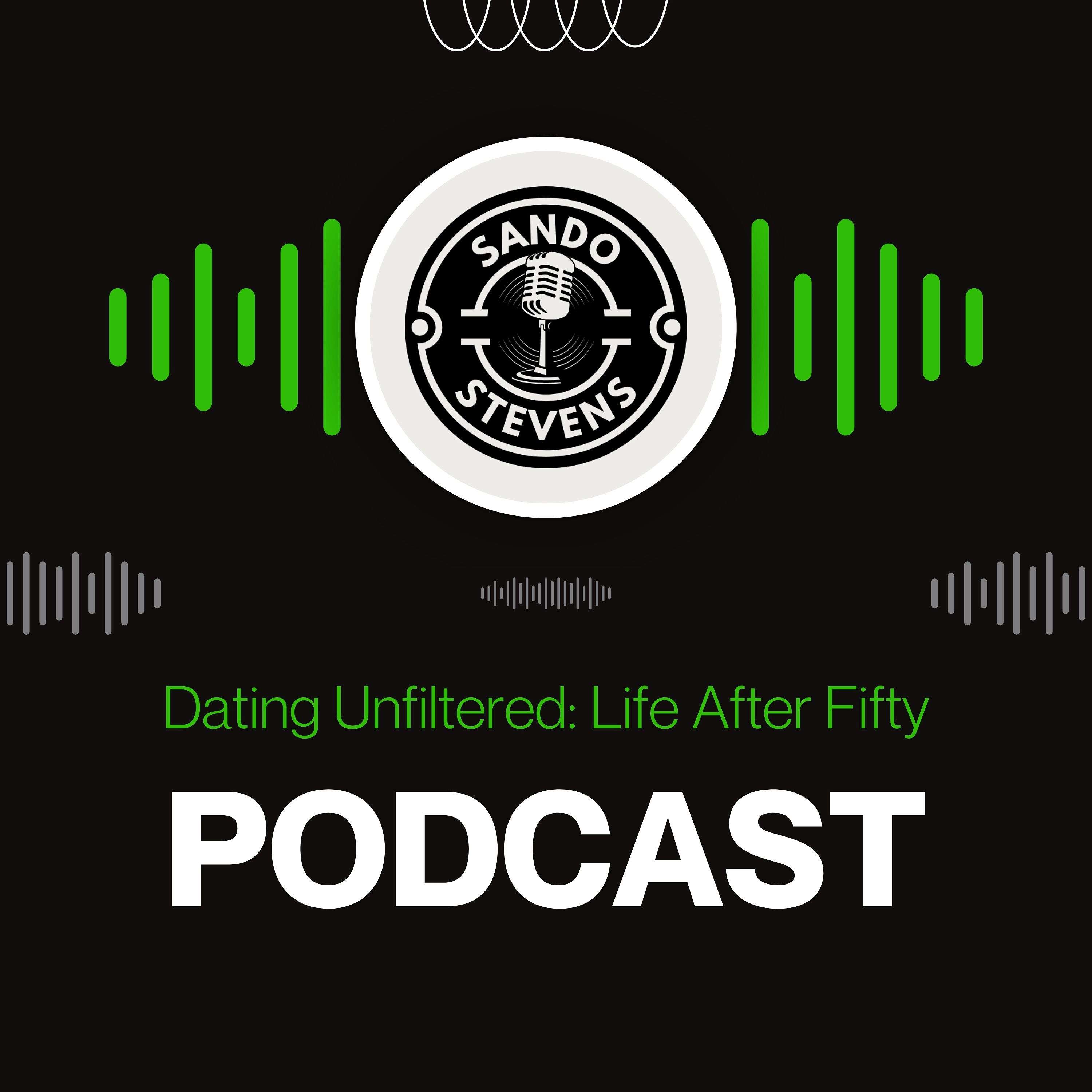 Dating Unfiltered: Life After Fifty