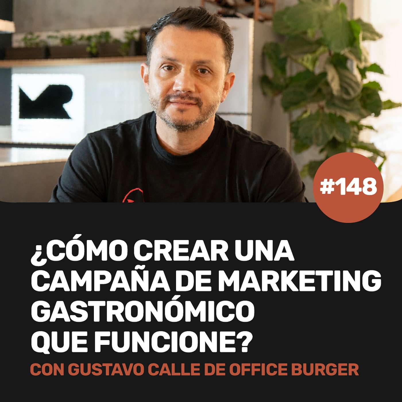 Ep 148 - ¿Cómo crear una campaña de marketing gastronómico exitosa? con Gustavo Calle de Office Burger episode artwork