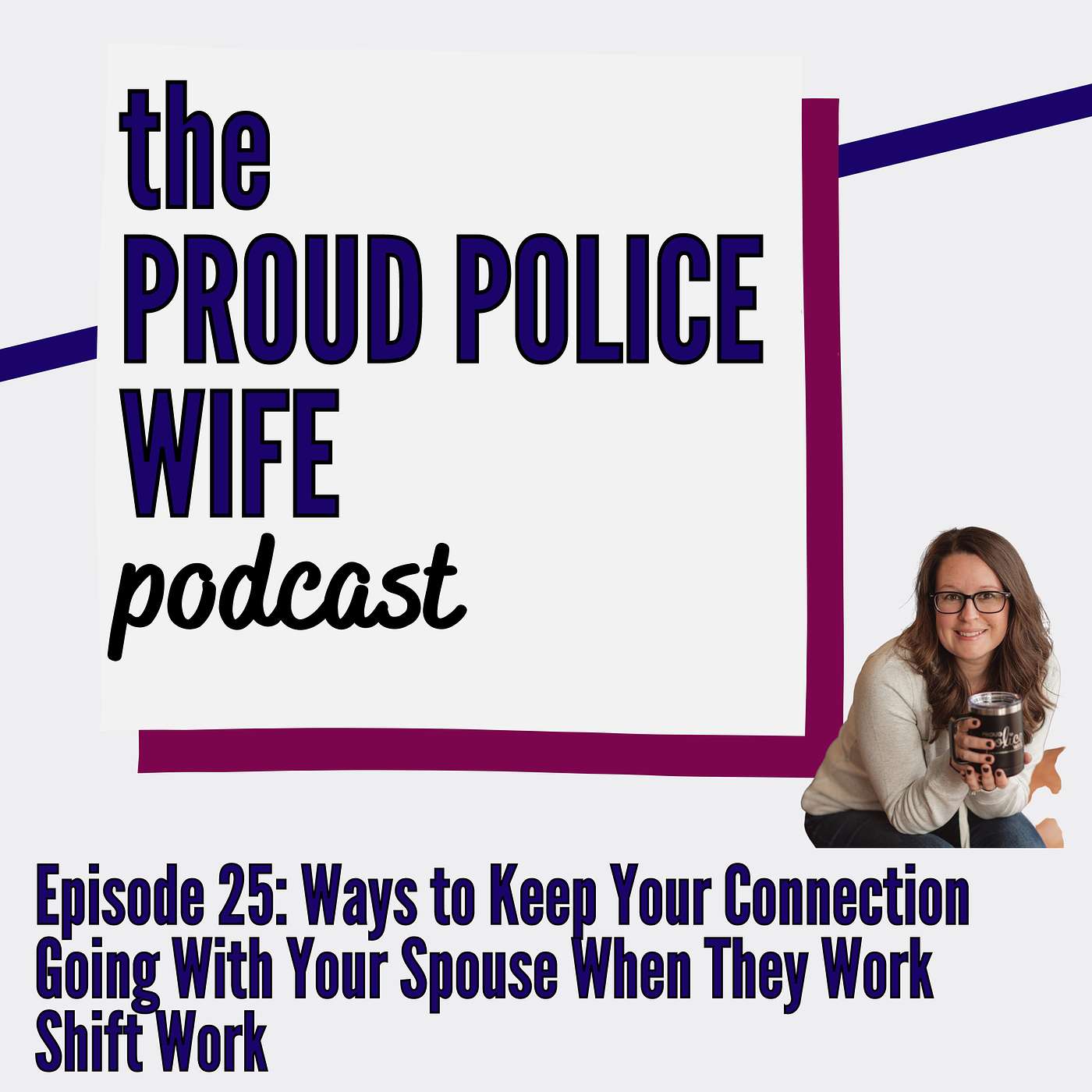 EP 25: Ways to Keep the Connection Going with your Spouse when they Work Shift Work episode artwork