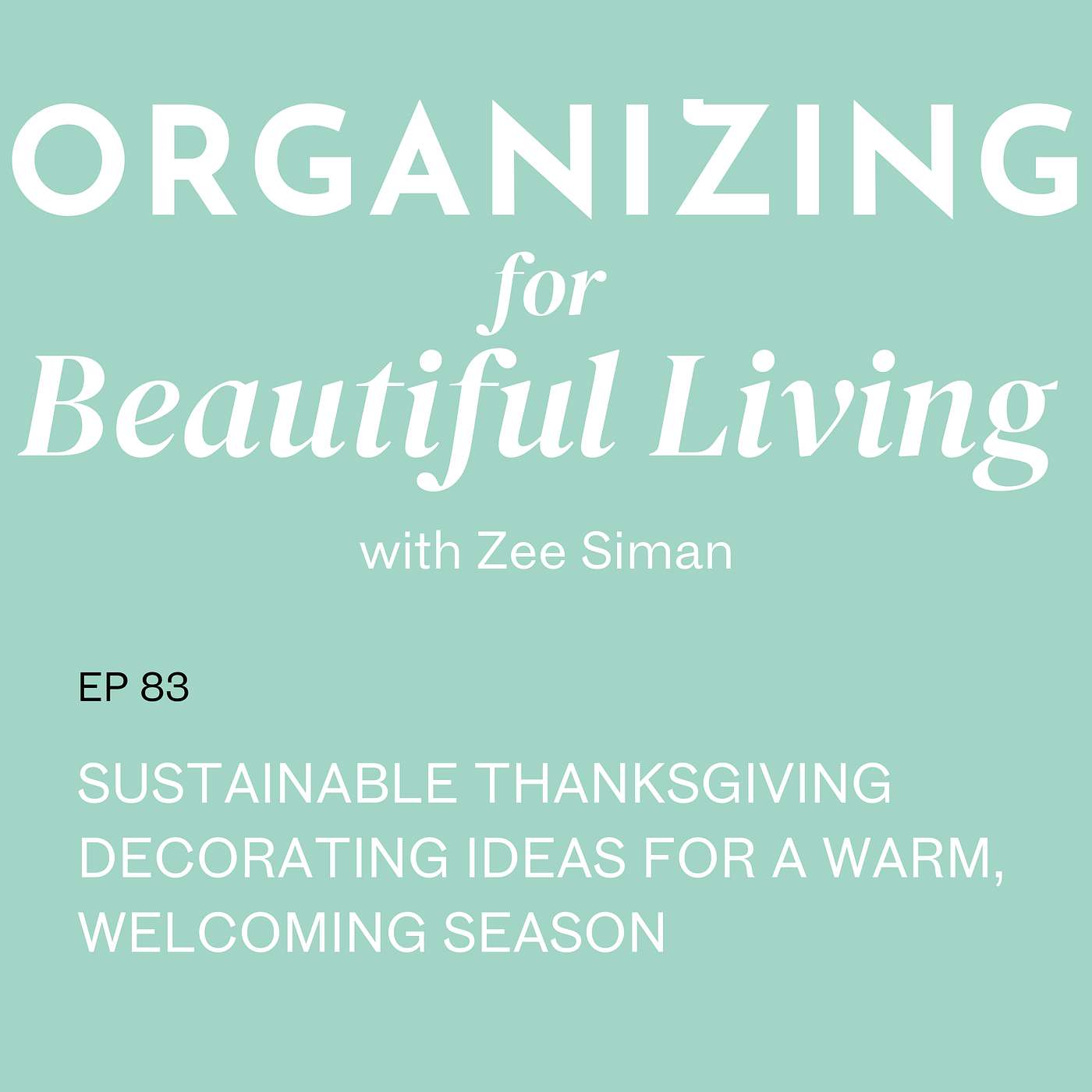 083. Sustainable Thanksgiving Decorating Ideas for a Warm, Welcoming Season